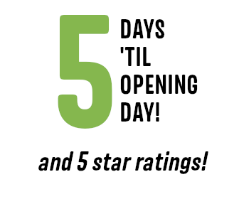 5 Days ’til Opening Day, and 5 star ratings!